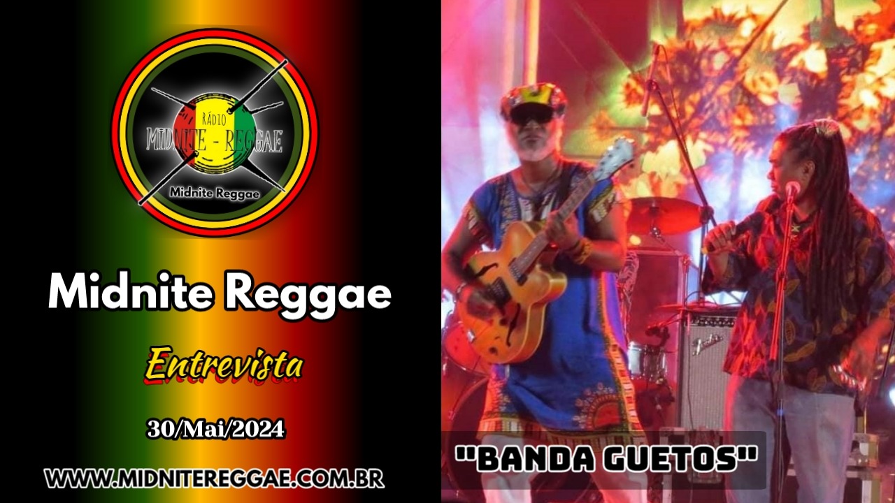 ​Programa Midnite Reggae entrevista “Serginho Barreto” da “Banda Guetos”, diretamente de São Luis do Maranhão!