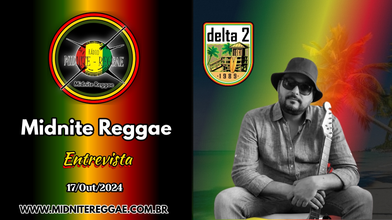 Midnite Reggae entrevista "DELTA 2", noite de lançamento!